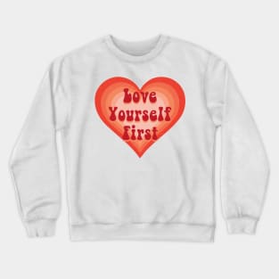 Love yourself first heart Crewneck Sweatshirt